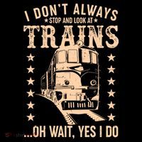 I Don't Always Stop And Look At Trains Oh Wait Yes I Do Women's Tank Top thumb 5