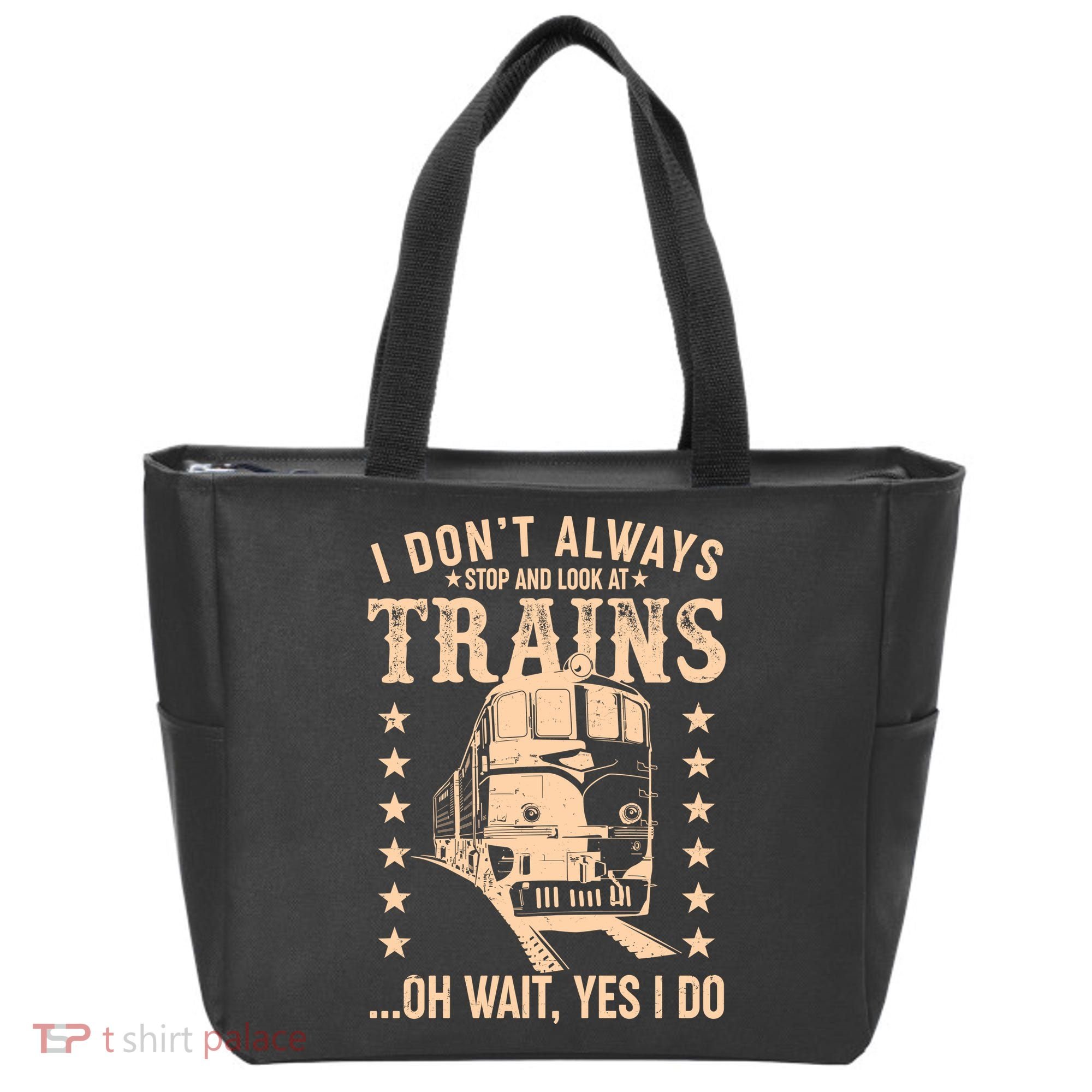 I Don't Always Stop And Look At Trains Oh Wait Yes I Do Tote Bag