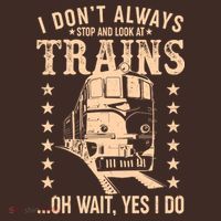I Don't Always Stop And Look At Trains Oh Wait Yes I Do Mousepad thumb 1