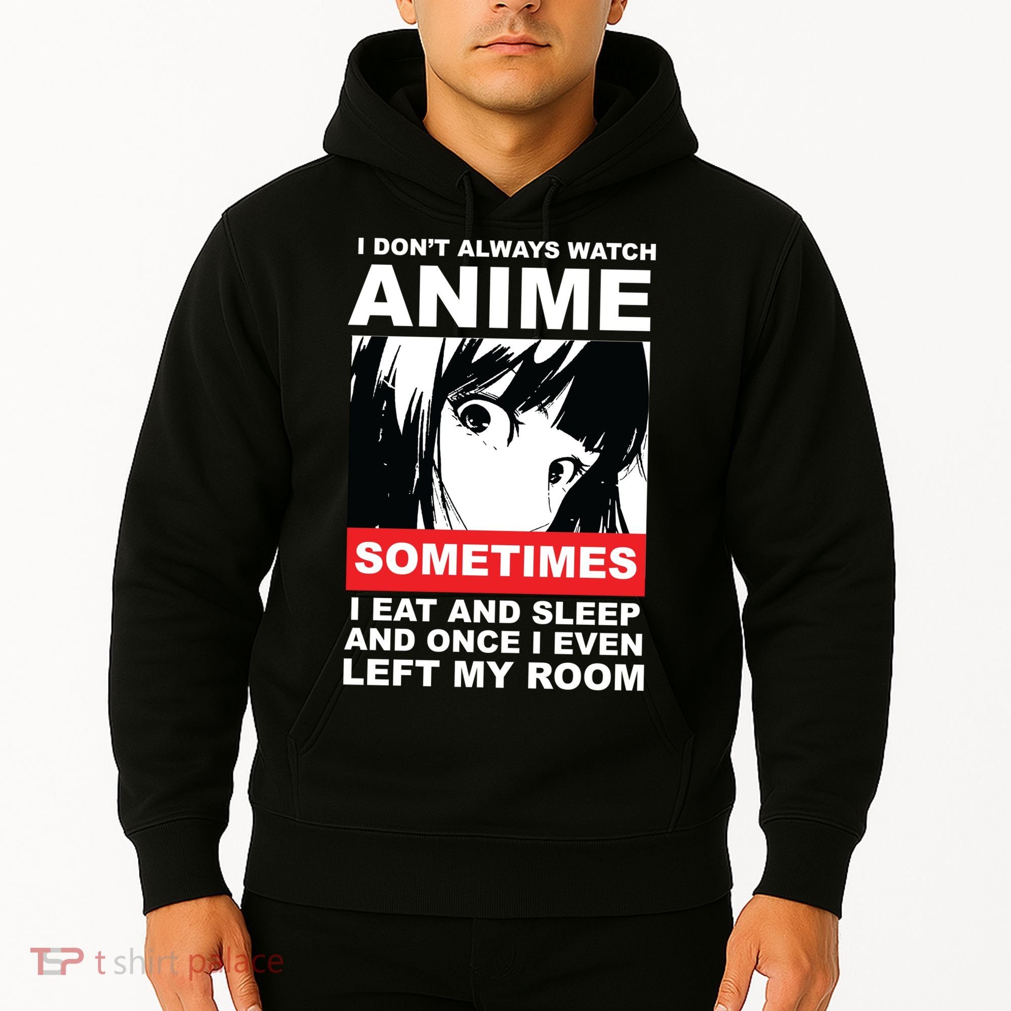 I Don't Always Watch Anime Funny Hoodie
