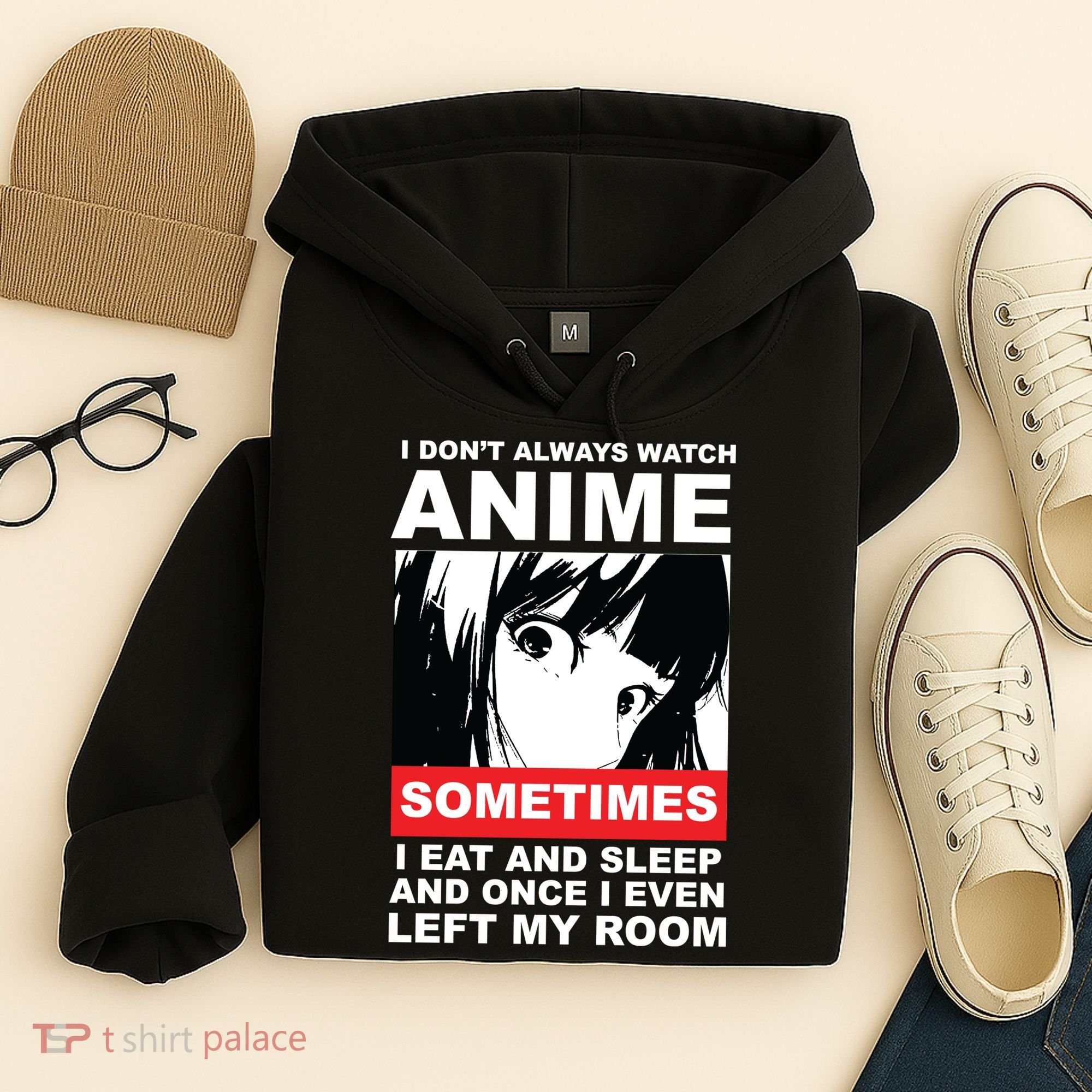 I Don't Always Watch Anime Funny Hoodie