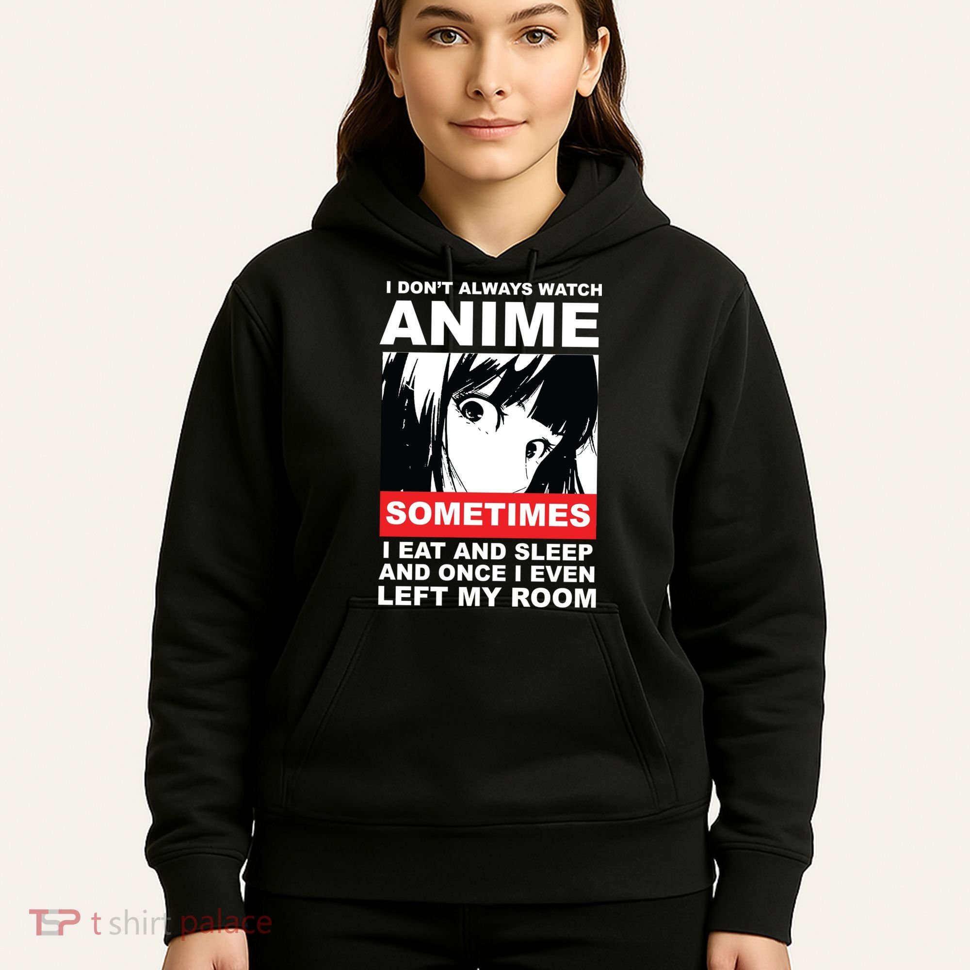 I Don't Always Watch Anime Funny Hoodie