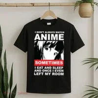 I Don't Always Watch Anime Funny T-Shirt thumb 2