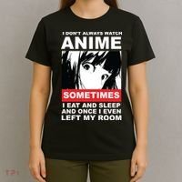 I Don't Always Watch Anime Funny T-Shirt thumb 4