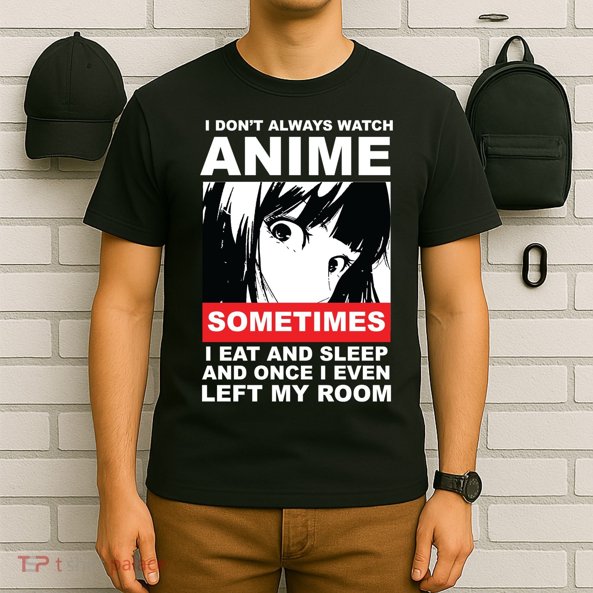 I Don't Always Watch Anime Funny T-Shirt