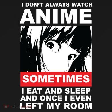 I Don't Always Watch Anime Funny Womens Funnel Neck Pullover Hood