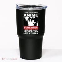 I Don't Always Watch Anime Funny Tumbler thumb 0