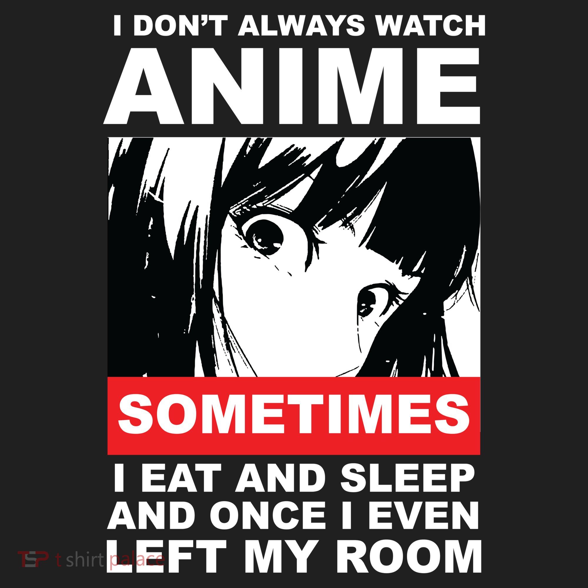 I Don't Always Watch Anime Funny Women's Cooling Performance Crew T-Shirt