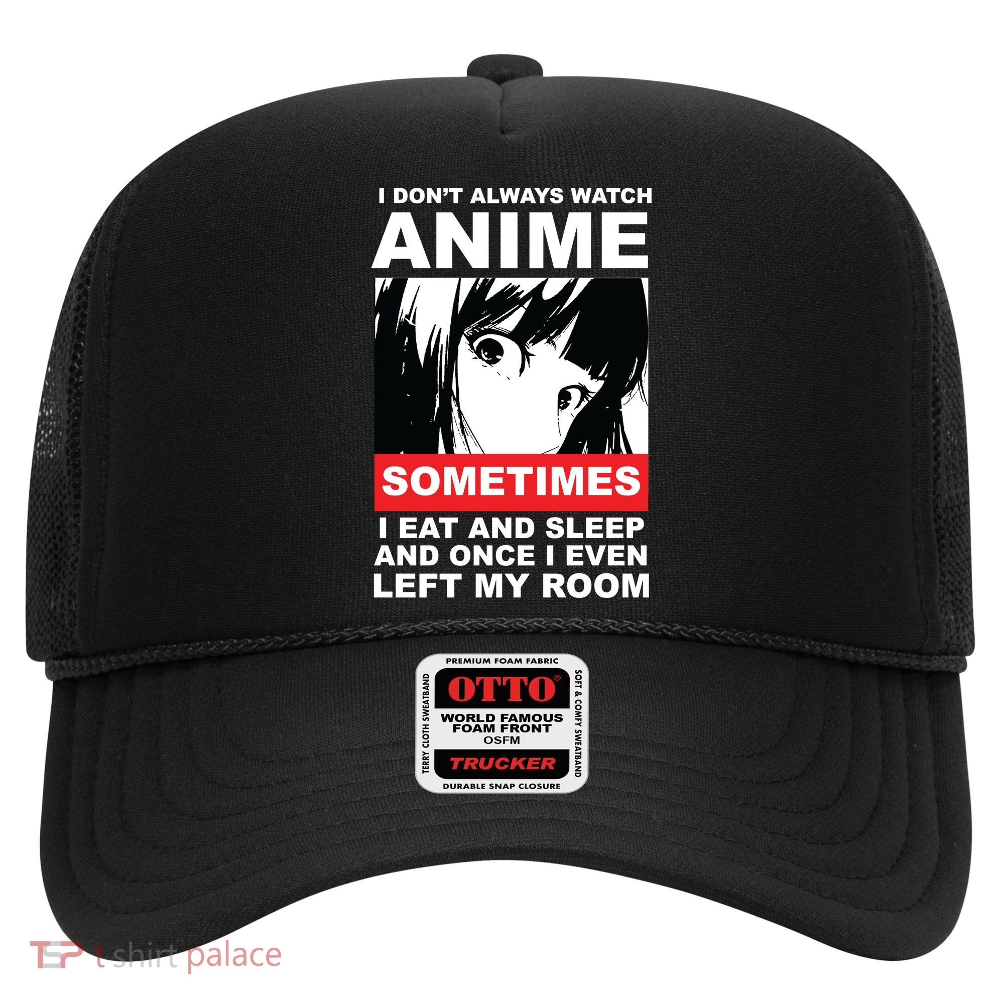 I Don't Always Watch Anime Funny Hat