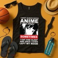 I Don't Always Watch Anime Funny Tank Top thumb 4