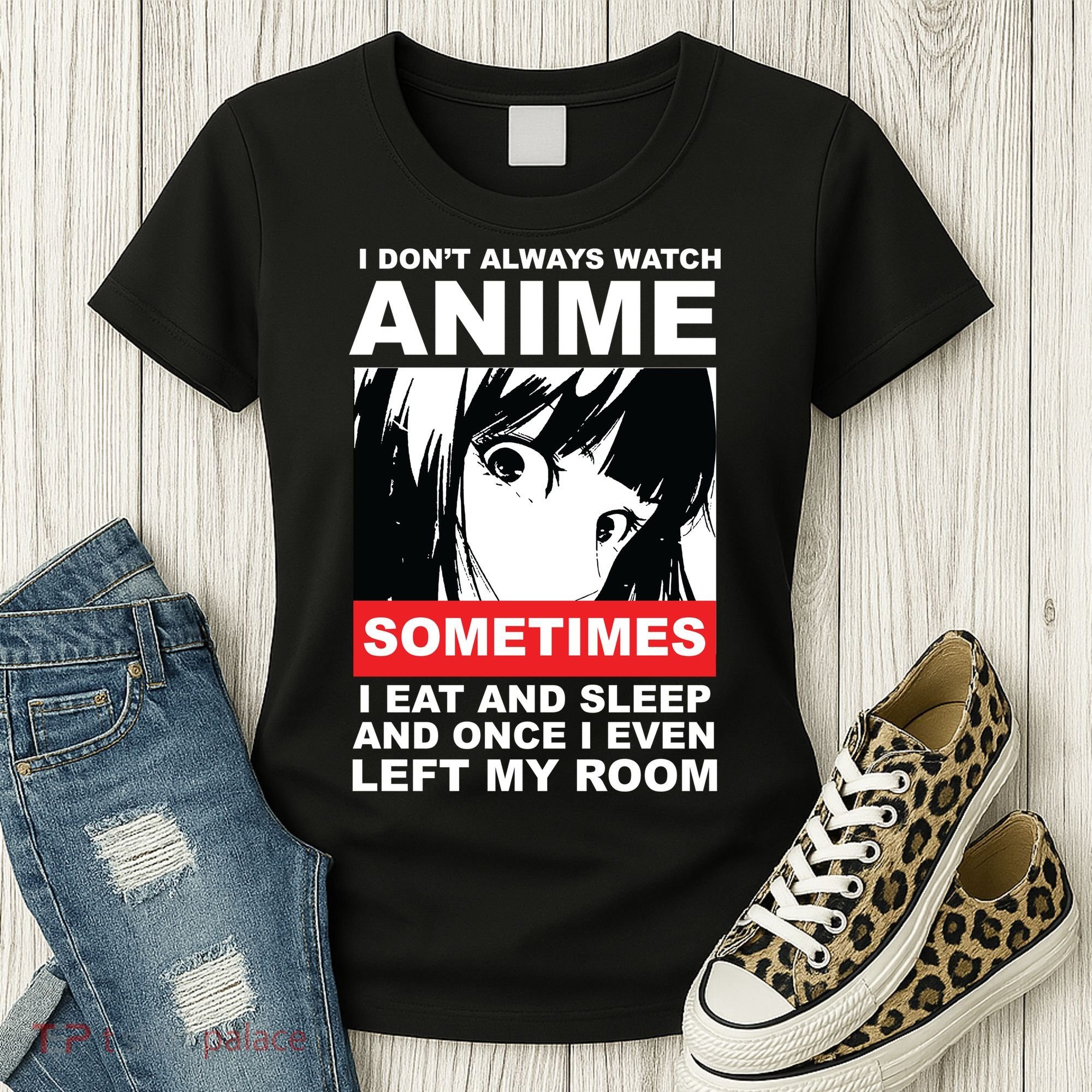 I Don't Always Watch Anime Funny Women's T-Shirt