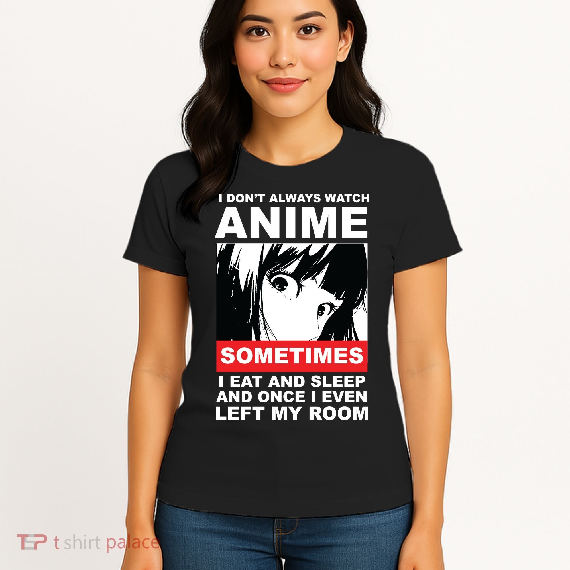 I Don't Always Watch Anime Funny Women's T-Shirt