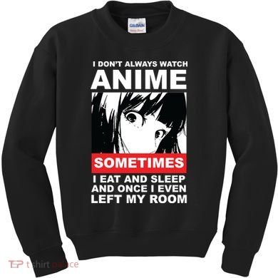 I Don't Always Watch Anime Funny Kids Sweatshirt