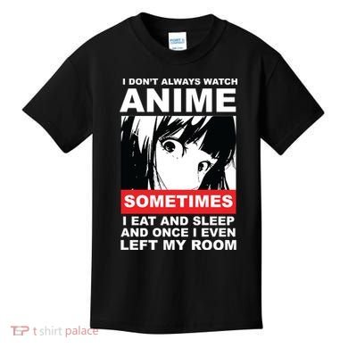 I Don't Always Watch Anime Funny Kids T-Shirt