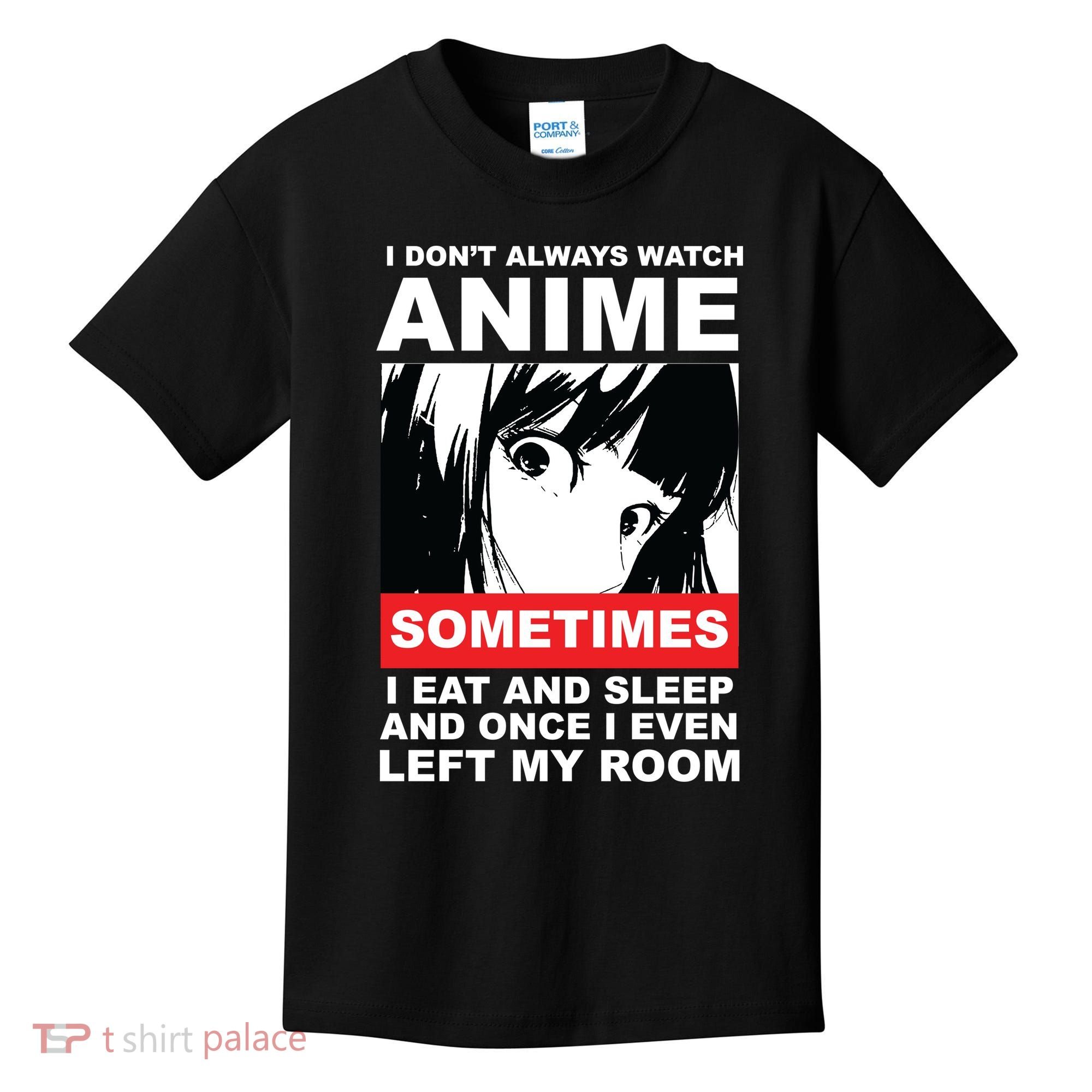 I Don't Always Watch Anime Funny Kids T-Shirt