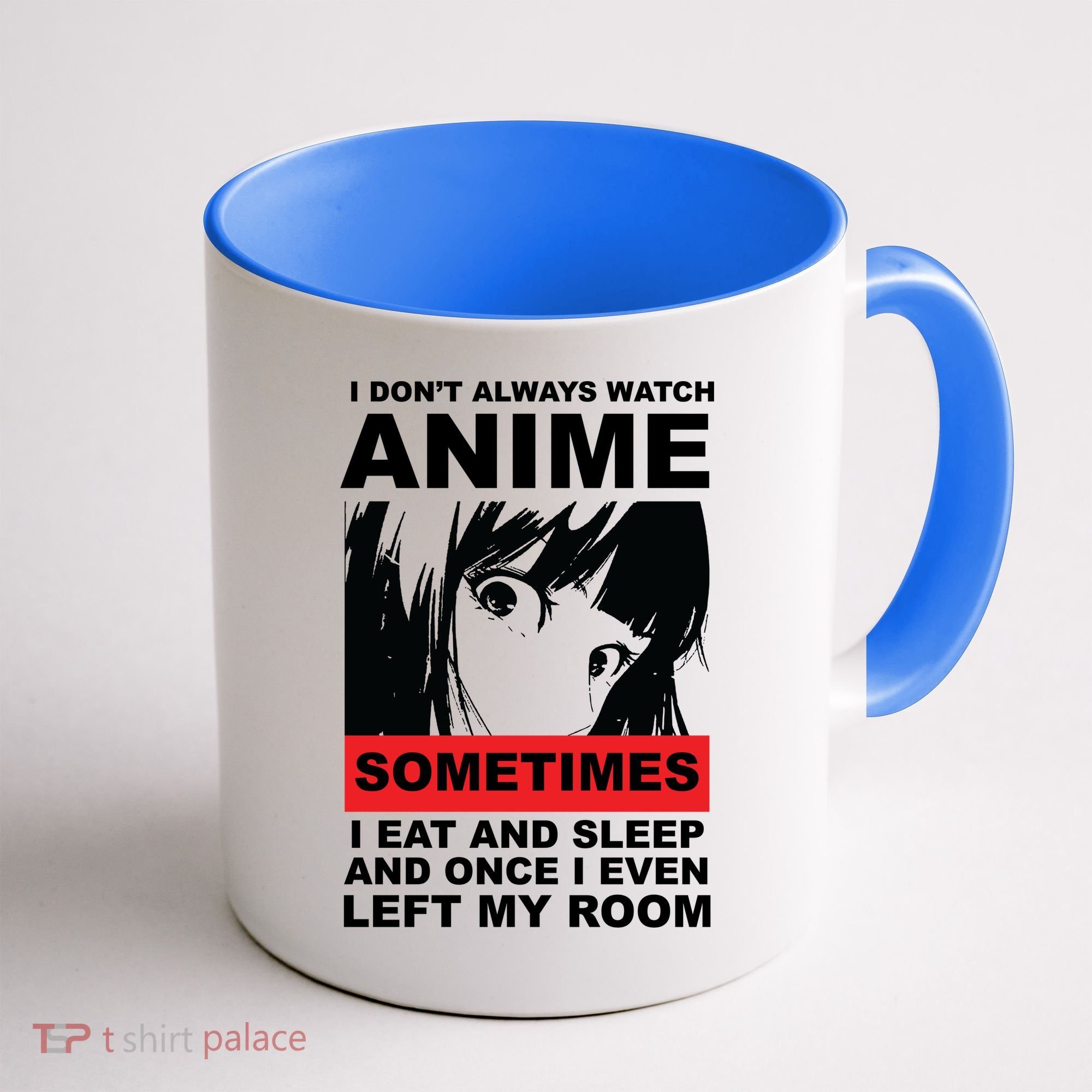 I Don't Always Watch Anime Funny Coffee Mug