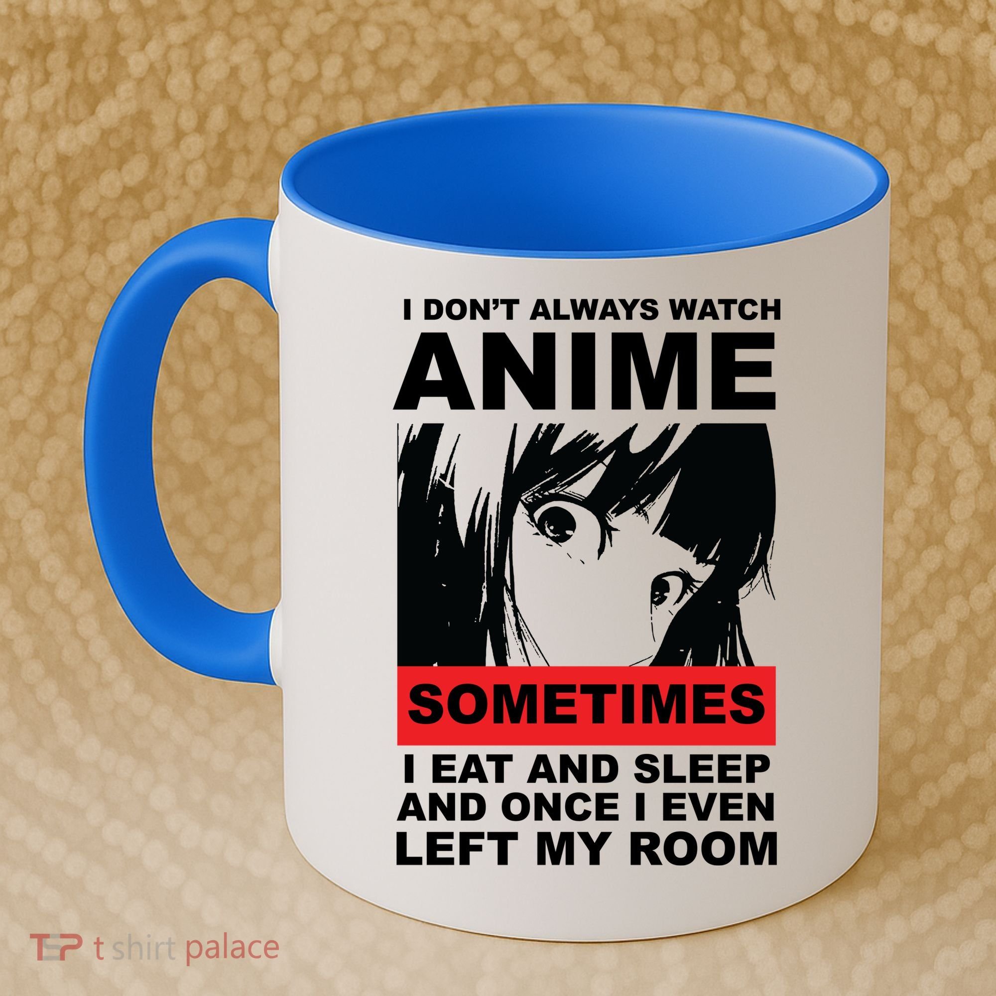 I Don't Always Watch Anime Funny Coffee Mug