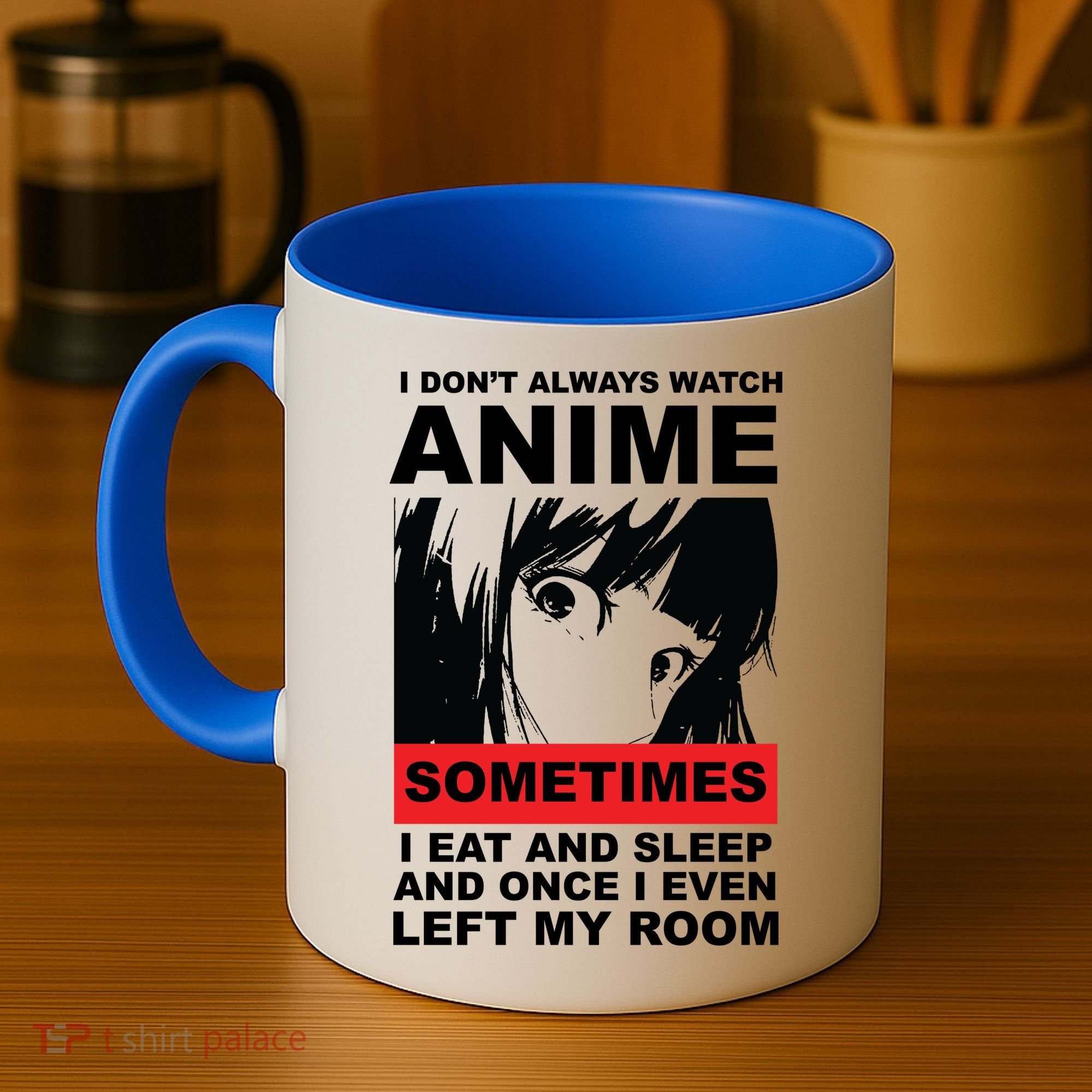 I Don't Always Watch Anime Funny Coffee Mug