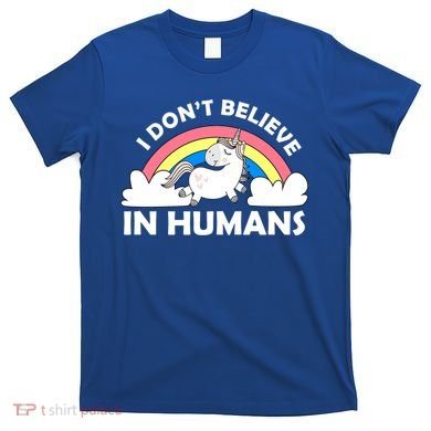 I Don't Believe In Humans T-Shirt