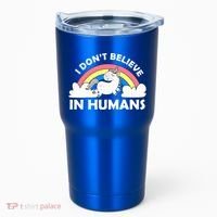 I Don't Believe In Humans Tumbler thumb 0