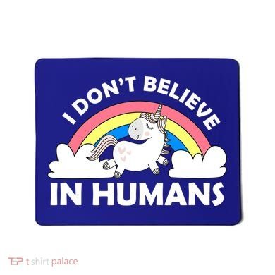 I Don't Believe In Humans Mousepad