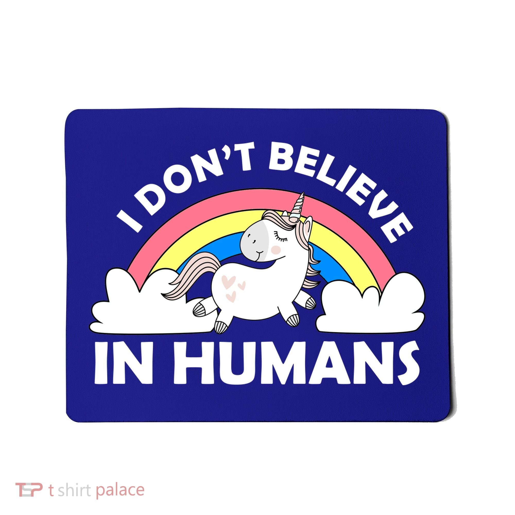 I Don't Believe In Humans Mousepad