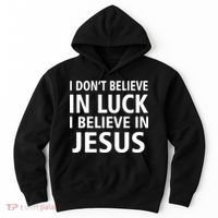 I Don't Believe In Luck, I Believe In Jesus Hoodie thumb 0