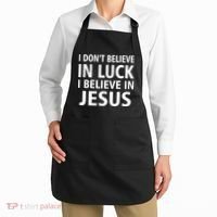 I Don't Believe In Luck, I Believe In Jesus Apron thumb 2