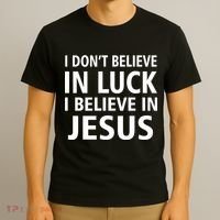 I Don't Believe In Luck, I Believe In Jesus T-Shirt thumb 3
