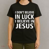 I Don't Believe In Luck, I Believe In Jesus T-Shirt thumb 4
