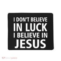 I Don't Believe In Luck, I Believe In Jesus Mousepad thumb 0