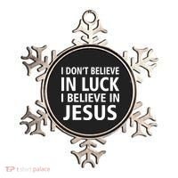 I Don't Believe In Luck, I Believe In Jesus Ornament thumb 0