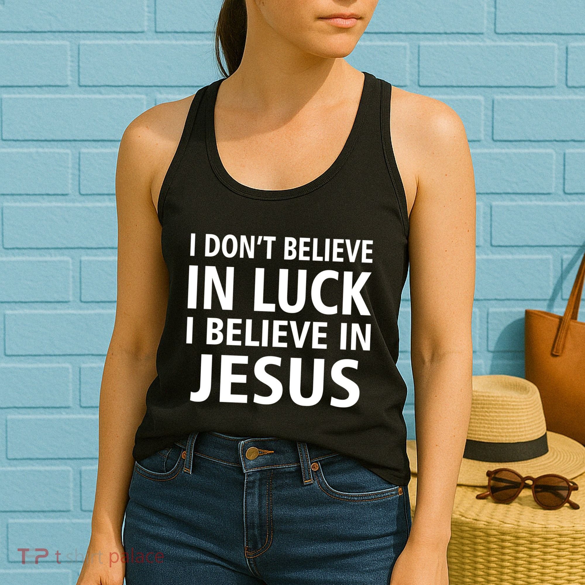 I Don't Believe In Luck, I Believe In Jesus Women's Tank Top