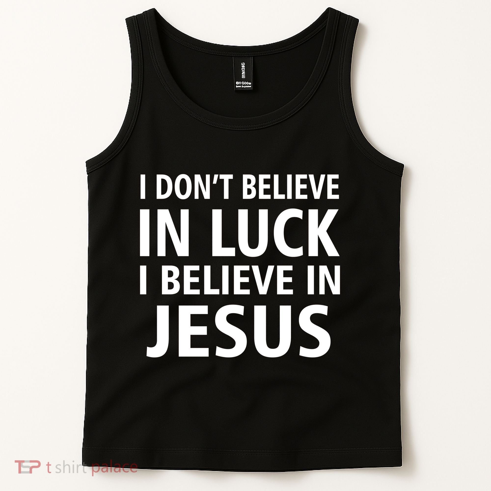 I Don't Believe In Luck, I Believe In Jesus Tank Top