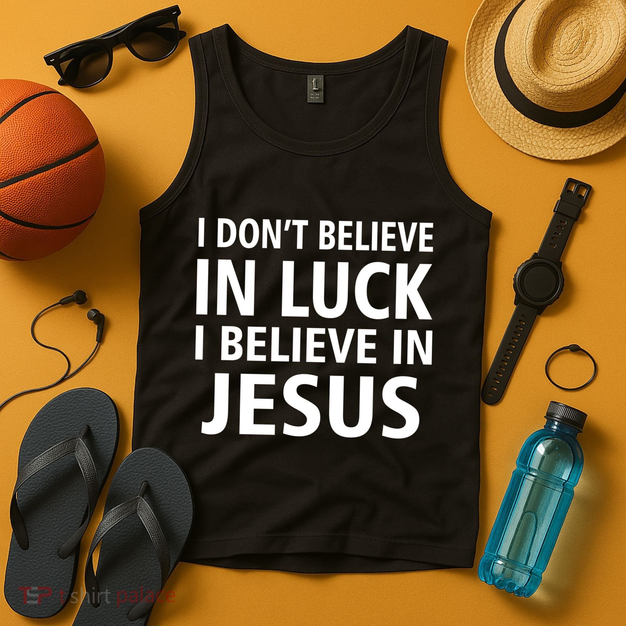 I Don't Believe In Luck, I Believe In Jesus Tank Top