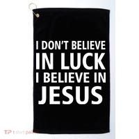 I Don't Believe In Luck, I Believe In Jesus Golf Towel thumb 0