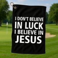 I Don't Believe In Luck, I Believe In Jesus Golf Towel thumb 1