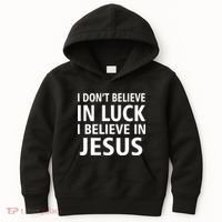 I Don't Believe In Luck, I Believe In Jesus Kids Hoodie thumb 0