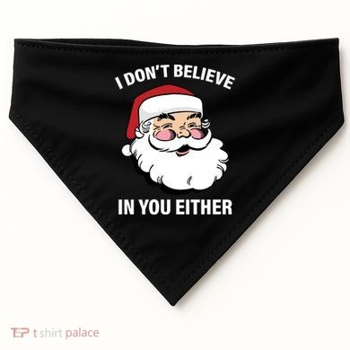 I Don't Believe In You Either X-Mas USA-Made Doggie Bandana