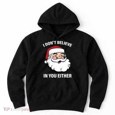 I Don't Believe In You Either X-Mas Hoodie