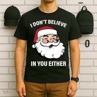 I Don't Believe In You Either X-Mas T-Shirt thumb 6