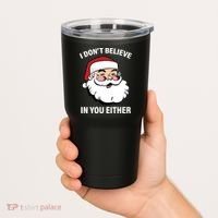 I Don't Believe In You Either X-Mas Tumbler thumb 2