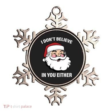 I Don't Believe In You Either X-Mas Ornament