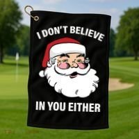 I Don't Believe In You Either X-Mas Golf Towel thumb 1