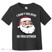 I Don't Believe In You Either X-Mas Toddler T-Shirt thumb 0