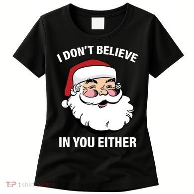 I Don't Believe In You Either X-Mas Women's T-Shirt