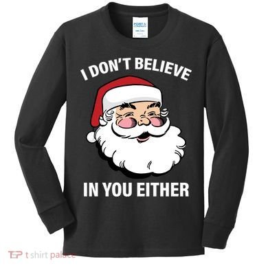 I Don't Believe In You Either X-Mas Kids Long Sleeve Shirt
