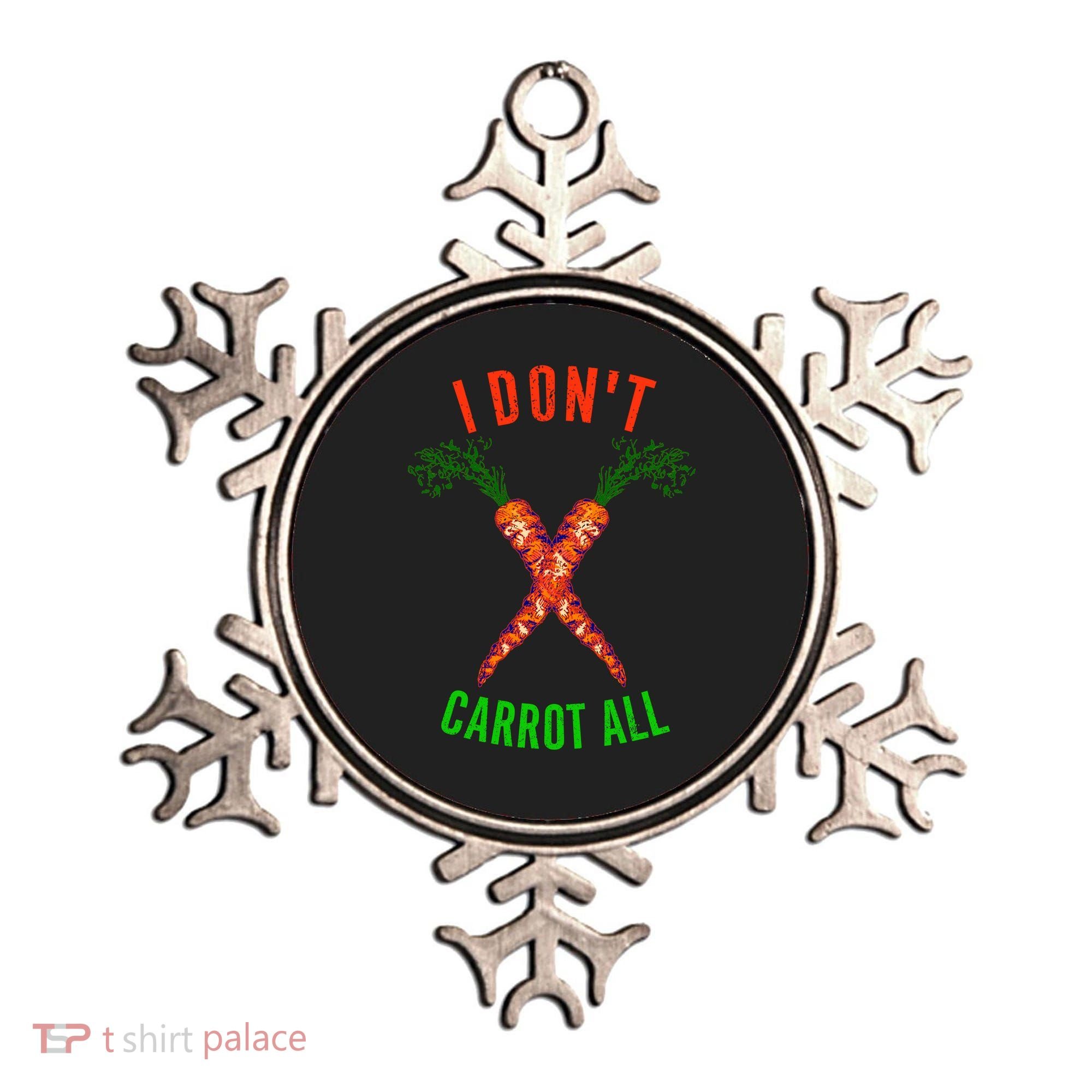 I Don't Carrot All Ornament