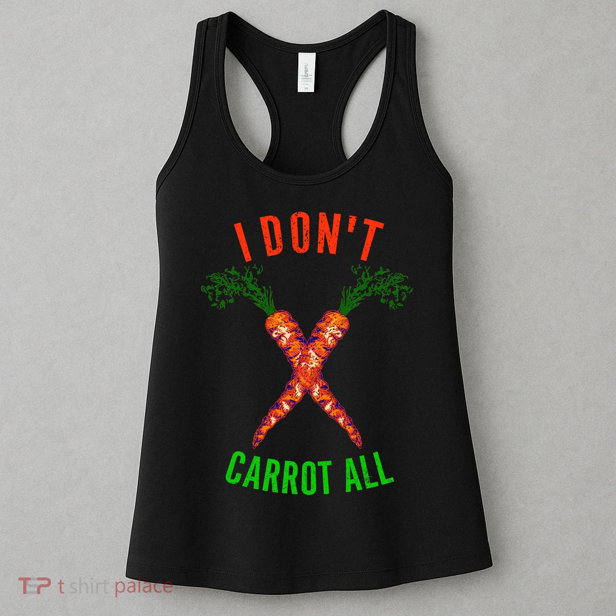 I Don't Carrot All Women's Tank Top