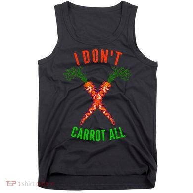 I Don't Carrot All Tank Top